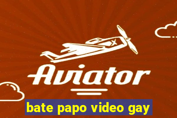 bate papo video gay